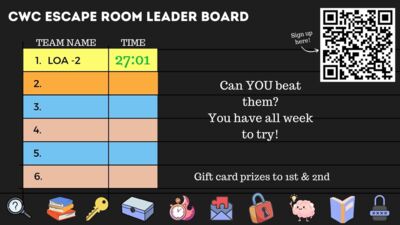  CWC ESCAPE ROOM LEADER BOARD    LOA minus 2 escaped in 27:01   Can YOU beat them? You have all week to try! Sign up using the QR code. Gift card prizes to 1st and 2nd.