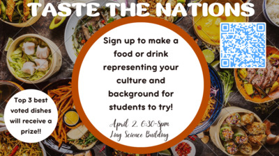Top 3 best voted dishes will receive a prize!!     Sign up to make a food or drink representing your culture and background for students to try!     April 2, 6:30-8pm    Ling science building   