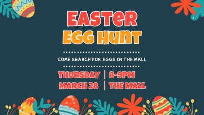  COME SEARCH FOR EGGS IN THE MALL! THURSDAY MARCH 28TH FROM 8-9PM!