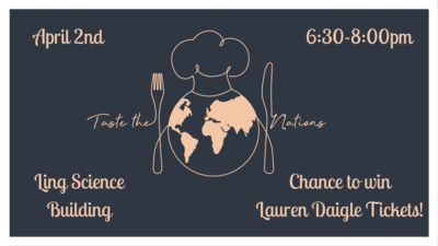 Taste the Nations is April 2nd from 6:30-8:00pm!   Come out to the Ling Science Building and try all of the different foods and be entered into a drawing for Lauren Daigle concert tickets! 