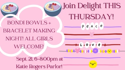  Delight THIS THURSDAY! BONDI BOWLS + BRACELET MAKING NIGHT! ALL GIRLS WELCOME! Sept. 21, 6-800pm at Katie Rogers Parlor!