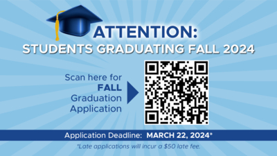 Attention: Students graduating fall 2024  Scan here for Fall Graduation Application  Application Deadline:  March 22, 2024*  *Late applications will incur a $50 late fee.
