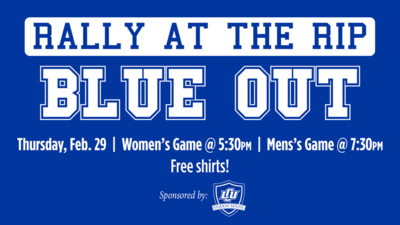 RALLY AT THE RIP BLUE OUT!! Thursday, Feb. 29 | Women's Game @5:30 I Men's Game @7:30. Blue swag will be given out at the beginning of the women's game and free shirts will be given out at the beginning of the men's game!