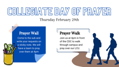  Collegiate day of prayer! Come to the sub and write your requests on a sticky note. We will have a team to pray over them at 4pm, then head over to the CDC at 4pm and walk with us as we pray over our campus!