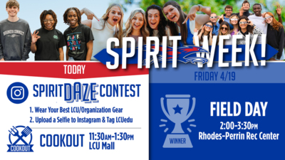 TODAY  THURSDAY 4/18  SPIRIT DAZE CONTEST  Wear Your Best LCU Gear and Upload a Selfie to Instagram and Tag LCU for a Chance to Win a $50 Starbucks Gift Card    COOKOUT  11:30-1:30 • LCU Mall    FRIDAY 4/19  FIELD DAY  2:00-3:30pm • Rhodes-Perrin Rec Center