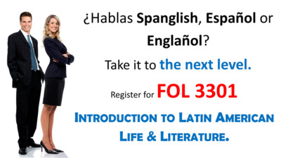 HabIas Spanglish, Espanol or Englanol Take it to the next level. Register for FOL 3301 Introduction to Latin American Life and Literature.