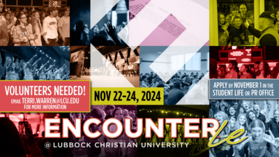 VOLUNTEERS NEEDED for Encounter LE 
November 2224, 2024 

Apply by NOVEMBER 1 in the Student Life or PR Office

For more information, email TERRI.WARRENLCU.EDU 