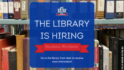 THE LIBRARY IS HIRING Student Workers Go to the library front desk to receive more information