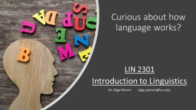 Curious about how language works LIN 2301 Introduction to Linguistics Dr. Olga Pahom olga.pahomlcu.edu