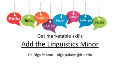 Get marketable skills Add the Linguistics Minor Dr. Olga Pahom olga.pahomlcu.edu