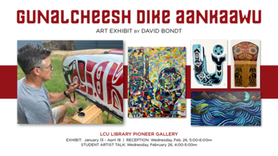 Gunalcheesh Dike Aankaawu
ART EXHIBIT BY DAVID BONDT
LCU LIBRARY PIONEER GALLERY
EXHIBIT January 13  April 18
RECEPTION Wednesday, Feb. 26, 500600pm
STUDENT ARTIST TALK Wednesday, February 26, 400500pm