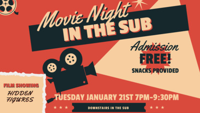 Join us for movie night in the Sub Tuesday January 21st from m7930pm We will be watching Hidden Figures with fresh popcorn and snacks 