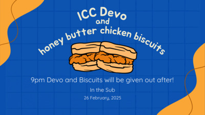  ICC Devo and butter chicken biscuits in the Sub Tuesday February 26th at 9pm 