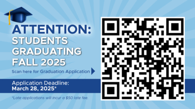 ATTENTION STUDENTS GRADUATING FALL 2025
Scan here for Graduation Application Application QR code
Deadline March 28, 2025
Late applications will incur a 50 late fee.