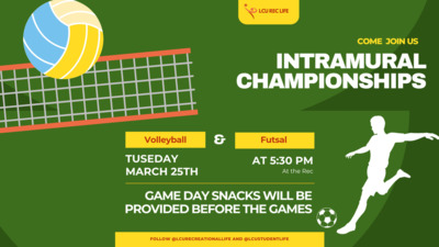 TUSEDAY MARCH 25TH COME JOIN US  for INTRAMURAL CHAMPIONSHIPS Futsal and Volleyball AT 530 PM At the Rec GAME DAY SNACKS WILL BE PROVIDED