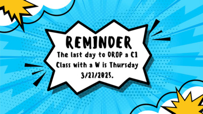  REMINDER The day to DROP a C1 Class with a W is Thursday 3272025.