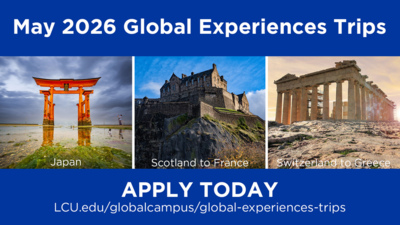  May 2026 Global Experiences Trips Japan, Scotland to France, Switzerland to Greece. APPLY TODAY LCU.eduglobalcampusglobalexperiencestrips