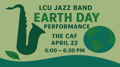 Jazz Band Earth Day Performance in the Caf LCU Jazz Band Earth Day Performance in the Caf April 22 600630pm
