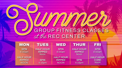 SUMMER GROUP FITNESS CLASSES at the REC CENTER
MON
SPIN  600am
HALFHOUR RIPPED  NOON

TUES
HALFHOUR RIPPED  Noon
SPIN  415pm

WED
SPIN  600am
HALFHOUR RIPPED  NOON

THUR
HALFHOUR RIPPED  Noon
SPIN  415pm

FRI
SPIN  600am
HALFHOUR CORE  Noon