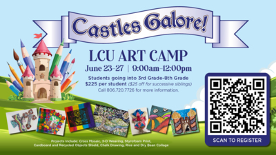 Castles Galore
LCU ART CAMP June 2327   900am1200pm
Students going into 3rd Grade8th Grade
225 per student 25 off for successive siblings
Call 806.720.7726 for more information
Projects Include Cross Mosaic, 3D Weaving, Styrofoam Print, Cardboard and Recycled Objects Shield, Chalk Drawing, Rice and Dry Bean Collage
SCAN TO REGISTER QR code

Castle made of art supplies, photos of art projects, banner with Castles Galore