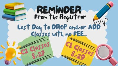 Last Day to ADD/DROP C2, C1 Reminder from the Registrar