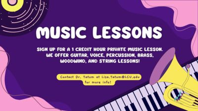 Music Lessons at LCU Music lessons Sign up for a 1 credit hour private music lesson. We offer guitar, voice, percussion, brass, woodwind, and string lessons Contact Dr. Tatum at Lisa.TatumLCU.edu for more info