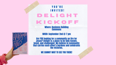 Delight Kickoff!! YOURE INVITED TO DELIGHT KICKOFF Where Business Building commons WHEN September 2nd 7 pm. Are you looking for a community on fire for Jesus Delight is a place to be fully known, loved, and challenged we believe in community that carries each others burdens and celebrates the victories. WE CANNOT WAIT TO SEE YOU THERE