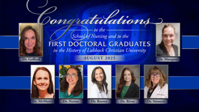 Congratulations to the First Doctoral Graduates Congratulations to the First Doctoral Graduates in the History of Lubbock Christian University
August 2025 Graduating Class
Dr. Gafford
Dr. McMurry
Dr. Nerios
Dr. Reeves
Dr. Rivas
Dr. Marquez
Dr. Stinnett
