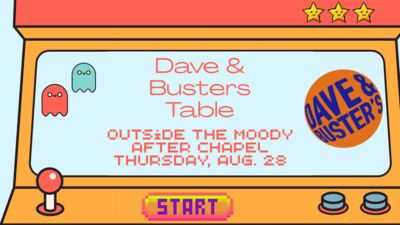 Dave & Buster's Table After Chapel Dave Busters Table outside the Moody after Chapel Thursday, August 28th.