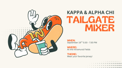 Kappa & Alpha Chi Tailgate Mixer KAPPA ALPHA CHI TAILGATE MIXER WHEN September 19TH 530 730 PM WHERE At the Intramural Fields THEME Wear your favorite jersey
With a cartoon hot dog