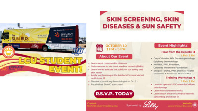 Sun Bus Campus Event SKIN SCREENING, SKIN DISEASES SUN SAFETY
Learn about common skin diseases
October 10th, 1 PM 3 PM Hear from the Experts Cary Chisholm, MD, Dermatopathology Epiphany Dermatology Neil Box, PhD, President, Colorado Melanoma Foundation Enrique Torchia, PhD, Director, Health Outcomes Research
Website www.thesunbus.org