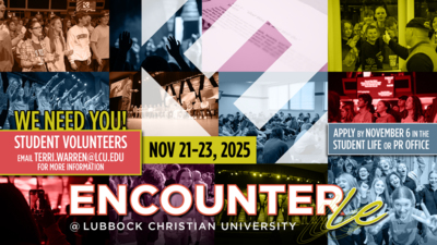 Students: We Need You for Encounter LE! Dont miss the fun, excitement and spiritual high of Encounter LE....November 2123.
We Need Student Volunteers to make it happen.
Apply by November 6 in the Student Life or PR Office.
Or, for more information, email Terri.WarrenLCU.EDU