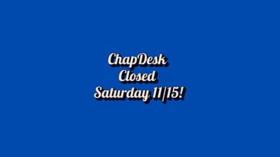ChapDesk Closed on Saturday 11/15 Chap Desk will be closed Saturday 1115