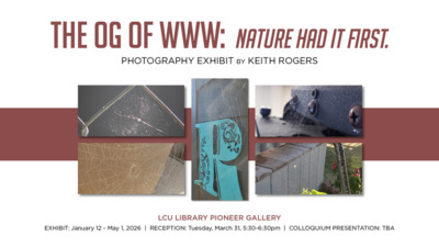 Art Exhibit - Keith Rogers The OG of WWW
Nature had it First
Photography Exhibit by Keith Rogers
LCU Library Pioneer Gallery
Exhibit January 12May1, 2026
Reception Tuesday, March 31, 530630pm
Colloquium Presentation TBA