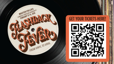 Master Follies Tickets MASTER FOLLIES
LUBBOCK CHRISTIAN UNIVERSITY
FEBRUARY 1314, 2026
FROM VINYL TO VIRAL
Get your tickets here
QR code