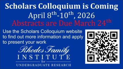  Scholars Colloquium is Coming. April 8th10th, 2026. Abstracts are Due March 24th. Use the Scholars Colloquium website to find out more information and apply to present your work. Rhodes Family Institute for Undergraduate Research. 