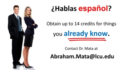  Hablas espanol Obtain up to 14 credits for things you already know. Contact Dr. Mata at Abraham.Matalcu.edu