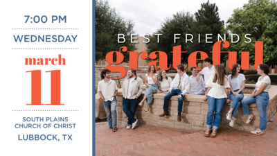  700 PM WEDNESDAY march 11cSOUTH PLAINS CHURCH OF CHRIST LUBBOCK, TX