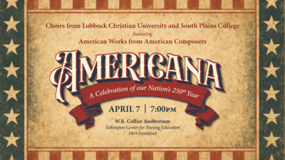 Combined LCU and SPC Choir Concert Choirs from Lubbock Christian University and South Plains College featuring American Works from American Composers
Americana
Celebration of our Nations 250th Year
APRIL 7 7OOPM
W.R. Collier Auditorium
Talkington Center for Nursing Education, 1919 Frankford