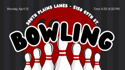  BOWLING AT SOUTH PLAINS LANES  Monday, April 13 Time 630830 PM. First 50 get a free hour of bowling