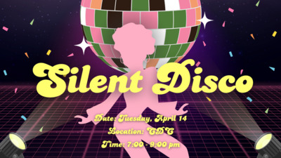  Silent Disco 
Date Tuesday, April 14th
Location CDC
Time 79 pm 