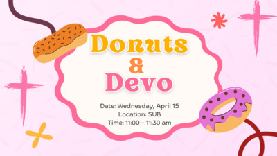 Donuts  Devo
Date Wednesday, April 15 
Location SUB 
Time 1100  1130 am