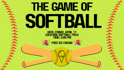 SOFTBALL GAME
DATE FRIDAY, APRIL 17 
LOCATION SOFTBALL FIELD 
TIME 300 PM 
FREE KURBSIDE ICE CREAM