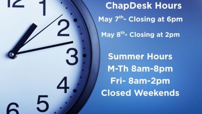  4 ChapDesk Hours May 7th Closing at 6pm May 8th Closing at 2pm Summer Hours MTh 8am8pm Fri 8am2pm Closed Weekends