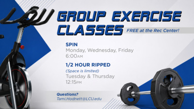 Group Exercise Classes
Free at the Rec Center

Spin
Monday, Wednesday, Friday
600am

12 Hour Ripped
space is limited
Tuesday  Thursday
1215pm

Questions 
Tami.HodnettLCU.edu