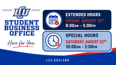  STUDENT BUSINESS OFFICE ere EXTENDED HOURS FRIDAY, AUGUST 21ST 800  500PM SPECIAL HOURS SATURDAY, AUGUST 22ND 1000  200PM LCU.EDUSBO