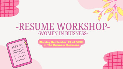 Resume Workshop - Women in Business RESUME WORKSHOP v tsu m WOMEN IN WISNESS Monday, September 21, at 530 in the Business Commons 3Al