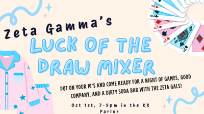  Zeta QawtwtaDc OF DRau PUT ON YOUR PPS AND COME READY FOR A NIGHT OF GAMES, GOOD COMPANY, AND A DIRTY SODA BAR WITH THE ZETA GALS Oct 1 ct. 79pnq in the KR Parlor