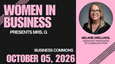  WOMEN IN BUSINESS PRESENTS MRS. G BUSINESS COMMONS OCTOBER 05, 2026 MELANIE GRELLHESL ASSISTANT PROFESSOR OF COMMUNICATION