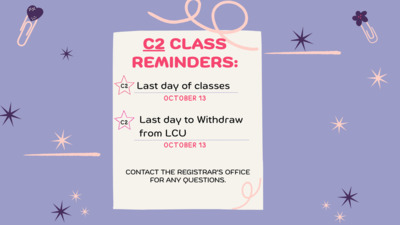  C2 CLASS REMINDERS Last day of classes OCTOBER 13 Last day to Withdraw from ICU OCTOBER 13 CONTACT THE REGISTRARS OFFICE FOR ANV QUESTIONS.